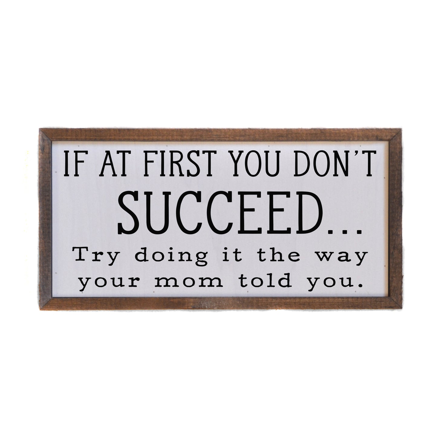 If at first you don't Succeed Mothers Day Sign - Home Décor